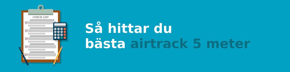 Vad ska jag tänka på när jag köper en airtrack 5 meter