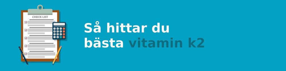 Vad ska jag tänka på när jag köper en vitamin k2