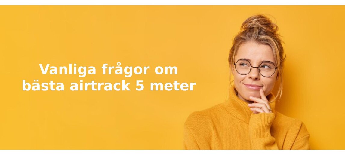 Vanliga frågor om airtrack 5 meter