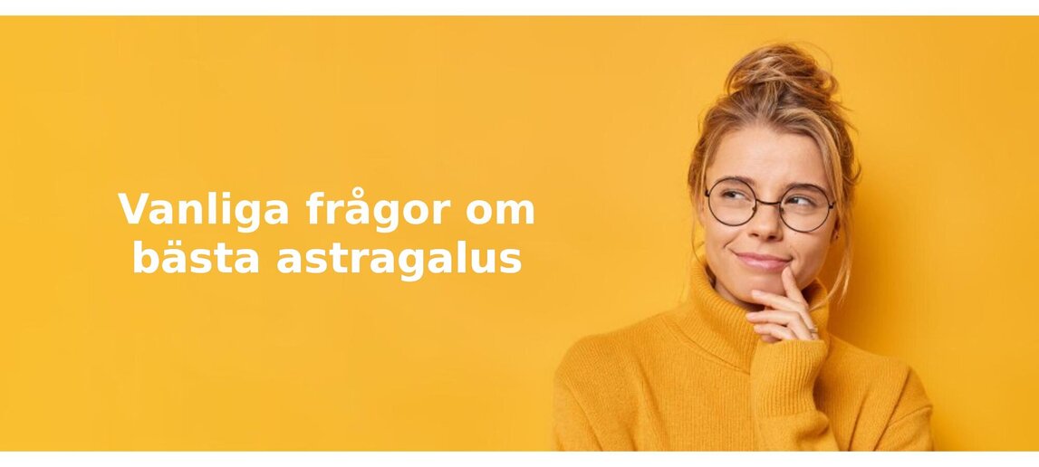 Vanliga frågor om astragalus