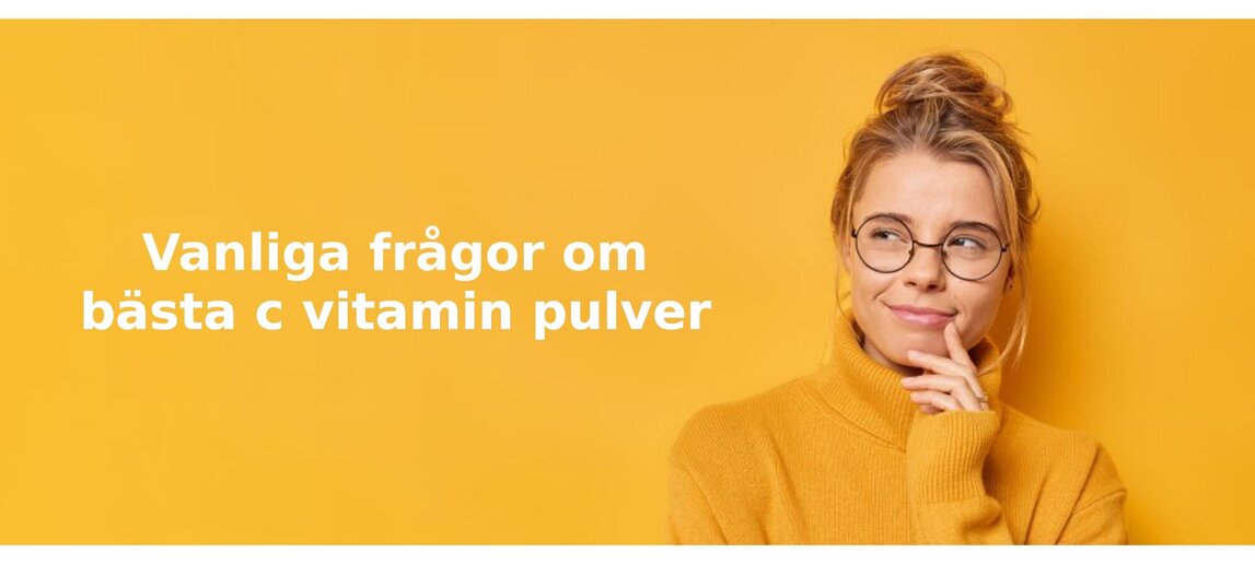 Vanliga frågor om c vitamin pulver