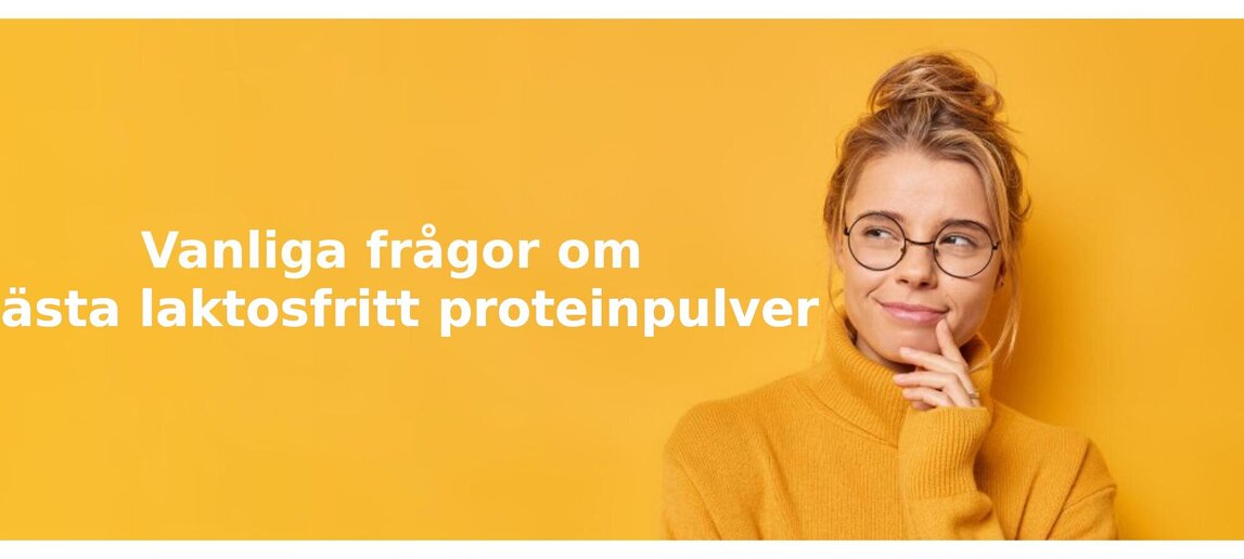 Vanliga frågor om laktosfritt proteinpulver