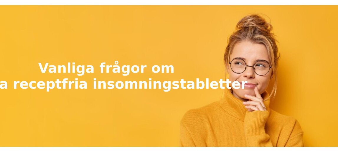 Vanliga frågor om receptfria insomningstabletter